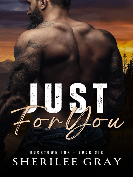 Title details for Just for You (Rocktown Ink #6) by Sherilee Gray - Available